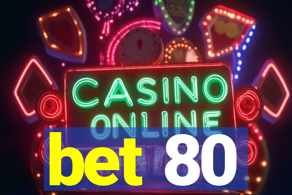 bet 80